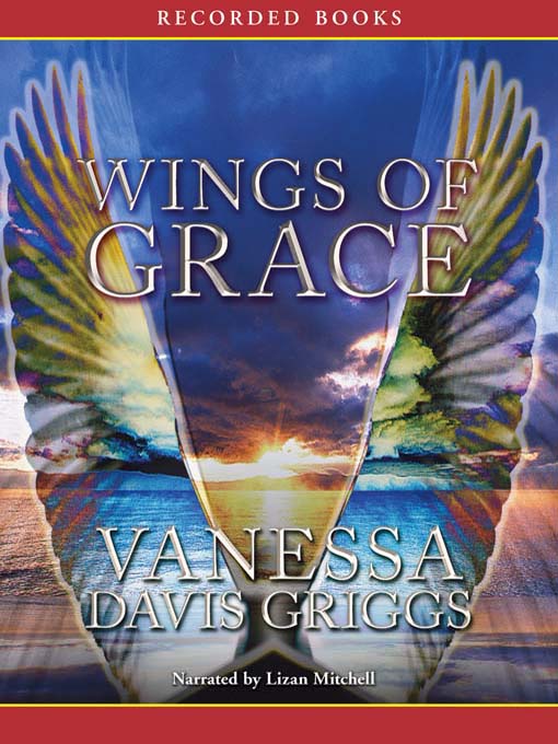 Title details for Wings of Grace by Vanessa Davis Griggs - Available